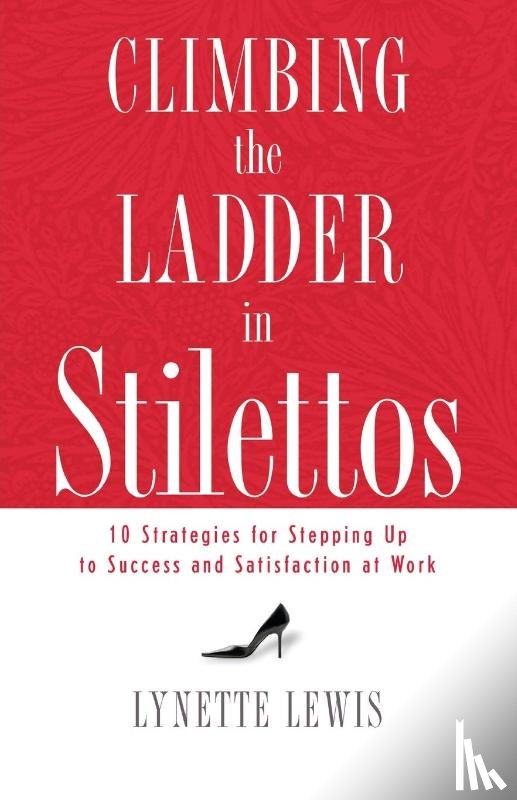 Lewis, Lynette - Climbing the Ladder in Stilettos
