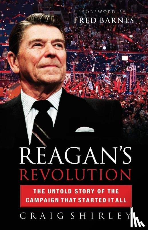 Shirley, Craig - Reagan's Revolution