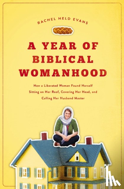 Evans, Rachel Held - A Year of Biblical Womanhood