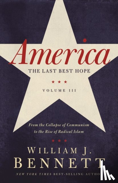 Bennett, William J. - America: The Last Best Hope (Volume III)