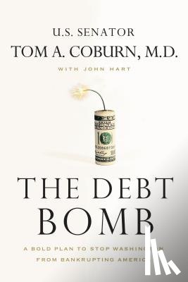 Coburn, Senator Tom, Hart, John - The Debt Bomb