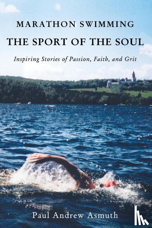 Asmuth, Paul Andrew - Marathon Swimming The Sport of the Soul