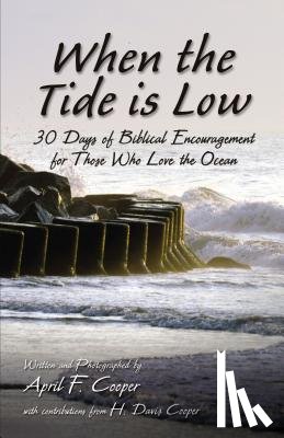 Cooper, April F. - When the Tide Is Low: 30 Days of Biblical Encouragement for Those Who Love the Ocean