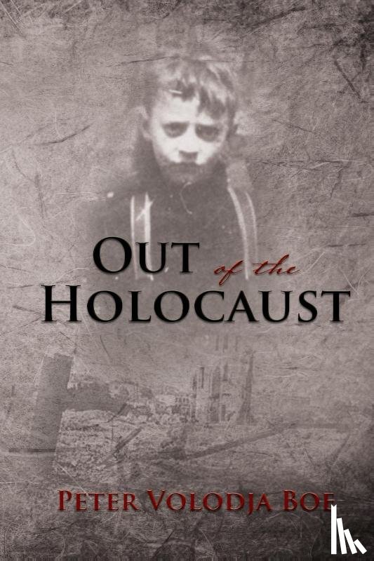 Boe, Peter Volodja - Out of the Holocaust