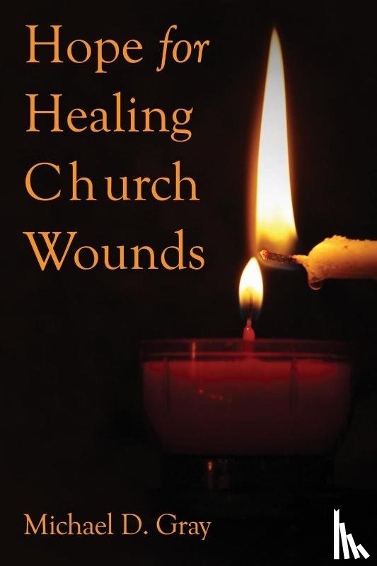 Gray, Dr. Michael - Hope For Healing Church Wounds