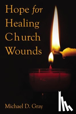 Gray, Dr. Michael - Hope For Healing Church Wounds