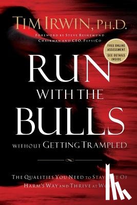 Irwin, Tim - Run With the Bulls Without Getting Trampled