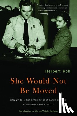 Kohl, Herbert R. - She Would Not Be Moved: How We Tell the Story of Rosa Parks and the Montgomery Bus Boycott