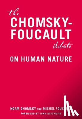 Chomsky, Noam - The Chomsky-Foucault Debate: On Human Nature