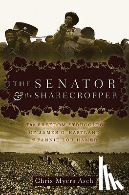 Asch, Chris Myers - Asch, C: The Senator And The Sharecropper