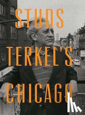 Terkel, Studs - Studs Terkel's Chicago
