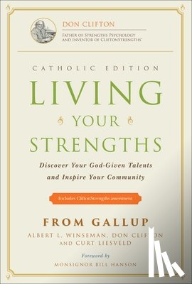 Albert L. Winseman, Clifton, Don, Liesveld, Curt - Living Your Strengths Catholic Edition
