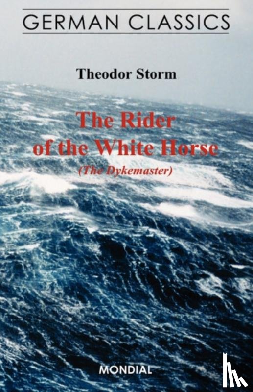 Storm, Theodor - The Rider of the White Horse (The Dikegrave. German Classics)