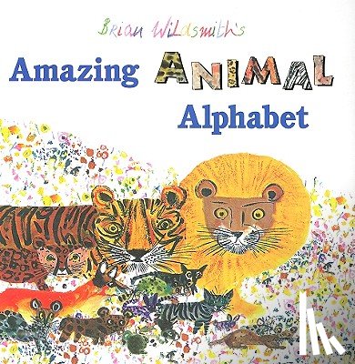 Wildsmith, Brian - Brian Wildsmith's Amazing Animal Alphabet