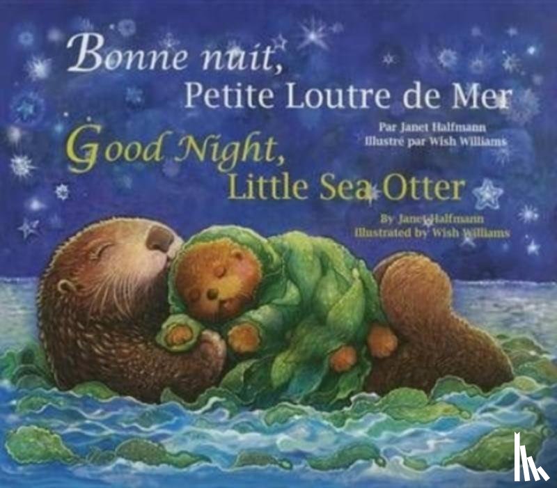 Halfmann, Janet - Good Night, Little Sea Otter (French/English)