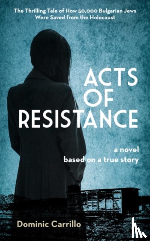 Carrillo, Dominic - Acts of Resistance: A Novel