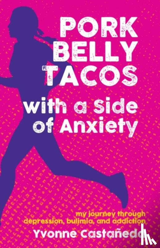 Castaeda, Yvonne - Pork Belly Tacos with a Side of Anxiety