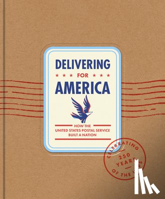 Bruns, James H. - Delivering for America: How the United States Postal Service Built a Nation