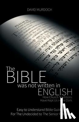 Murdoch, David - The Bible Was Not Written in English