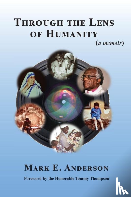 Anderson, Mark E. - Through the Lens of Humanity (a memoir)