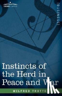 Trotter, Wilfred, Trotter, W - Instincts of the Herd in Peace and War
