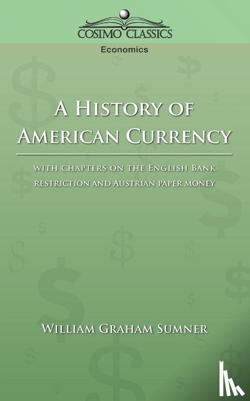 Sumner, William Graham - A History of American Currency