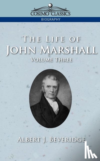 Beveridge, Albert J - The Life of John Marshall, Vol. 3