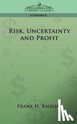 Knight, Frank H. - Risk, Uncertainty and Profit