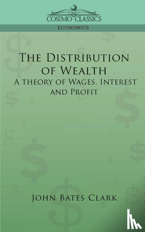 Clark, John Bates - The Distribution of Wealth