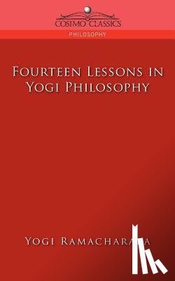 Ramacharaka, Yogi, Atkinson, William Walker - Fourteen Lessons in Yogi Philosophy