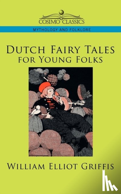 Griffis, William Elliot - Dutch Fairy Tales for Young Folks