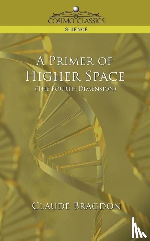 Bragdon, Claude Fayette - A Primer of Higher Space (the Fourth Dimension)