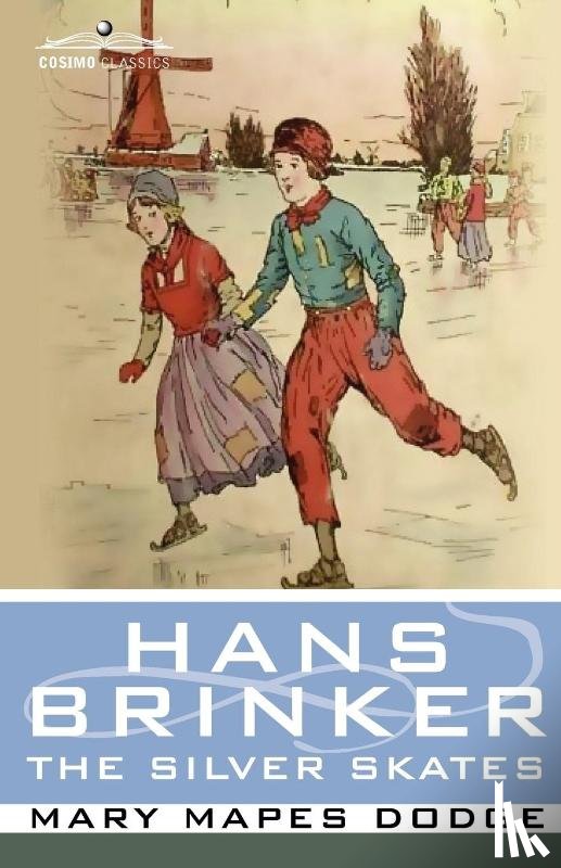 Dodge, Mary Mapes - Hans Brinker, or the Silver Skates