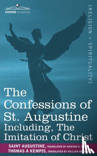 A'Kempis, Thomas, Saint Augustine of Hippo - The Confessions of St. Augustine, Including the Imitation of Christ