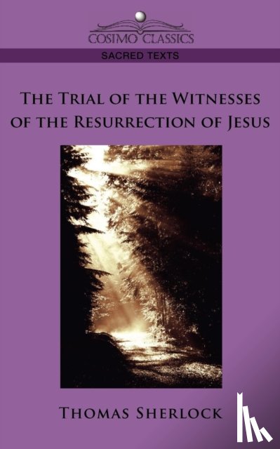 Sherlock, Thomas - The Trial of the Witnesses of the Resurrection of Jesus