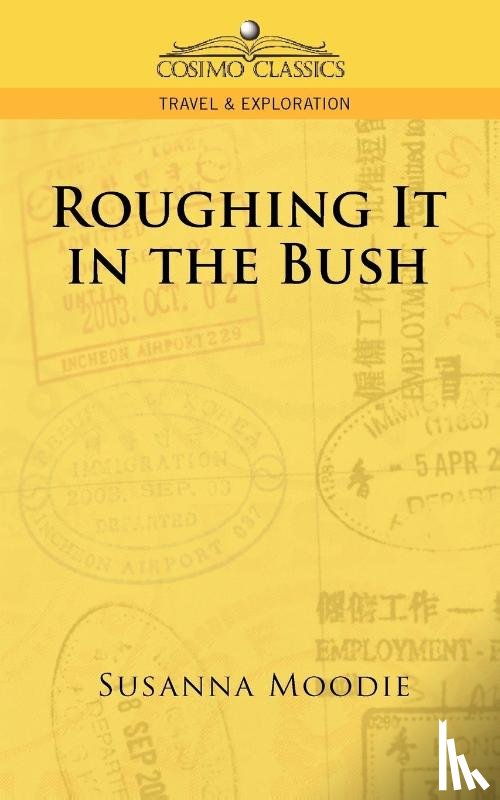 Moodie, Susanna - Roughing It in the Bush