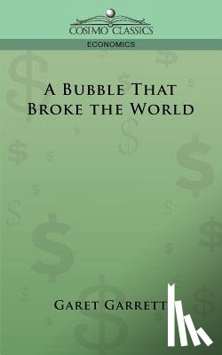 Garrett, Garet - A Bubble That Broke the World