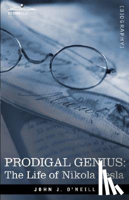 O'Neill, John J. - Prodigal Genius: The Life of Nikola Tesla
