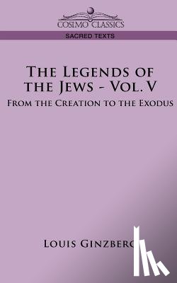 Ginzberg, Louis - The Legends of the Jews - Vol. V: From the Creation to the Exodus