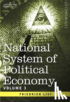 List, Friedrich - National System of Political Economy - Volume 3