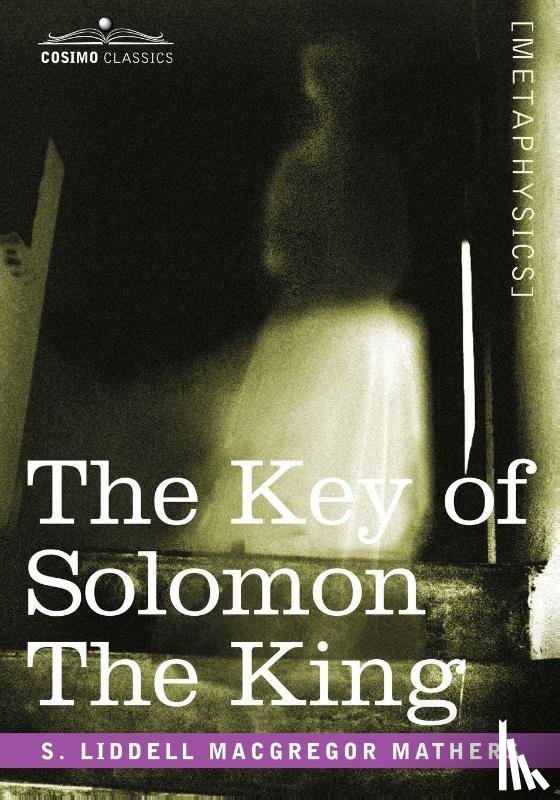 MacGregor Mathers, S Liddell Liddell - The Key of Solomon the King
