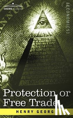 George, Henry - Protection or Free Trade