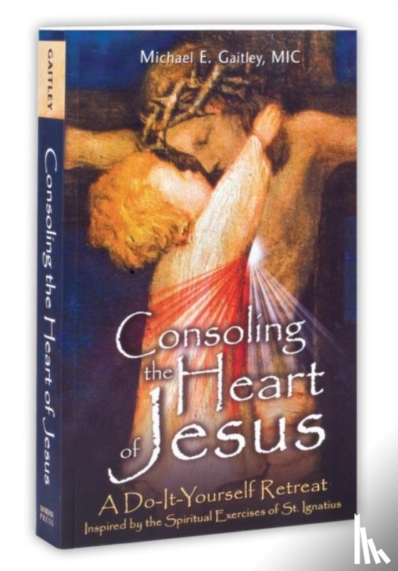 Gaitley, Michael E - Consoling the Heart of Jesus
