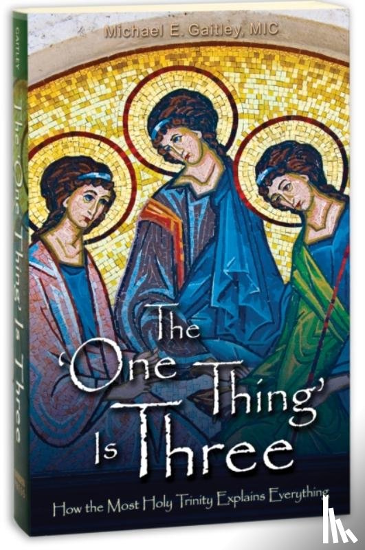 Gaitley, Michael - The 'One Thing' Is Three