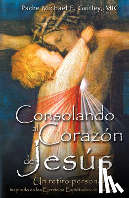 Gaitley, Michael E. - Consolando Al Corazon de Jesus