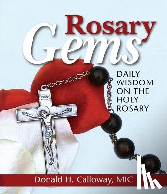 Calloway, Donald H. - Rosary Gems: Daily Wisdom on the Holy Rosary