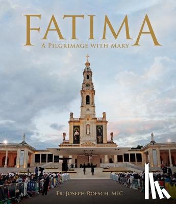 Roesch, Joseph - Fatima: A Pilgrimage with Mary