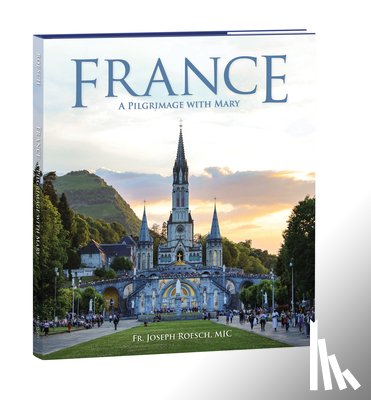 Roesch, Joseph - France: A Pilgrimage with Mary