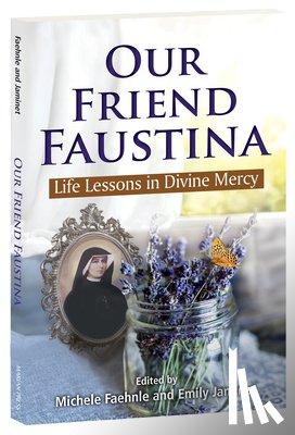 Faehnle, Michele - Our Friend Faustina: Life Lessons in Divine Mercy