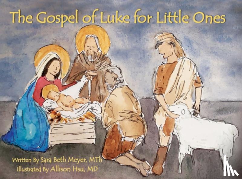 Meyer, Sara Beth - The Gospel of Luke for Little Ones